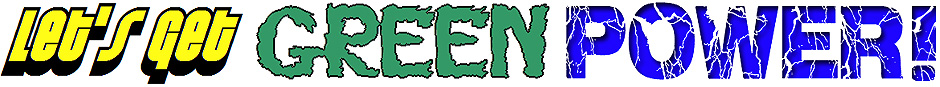 Let`s Get Green Power!
